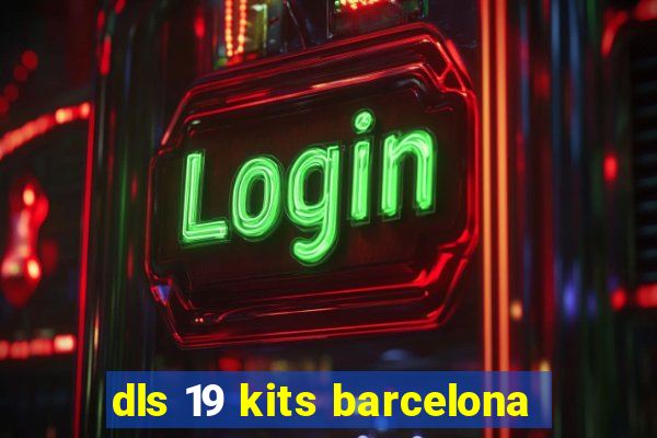 dls 19 kits barcelona