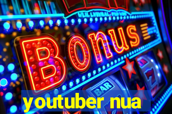 youtuber nua