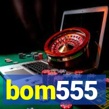 bom555