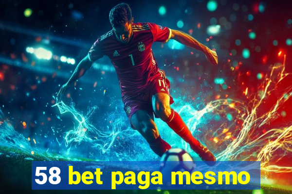 58 bet paga mesmo