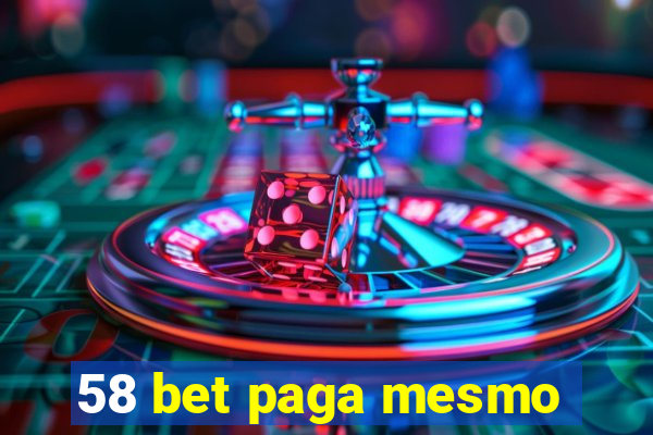 58 bet paga mesmo