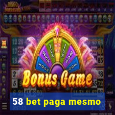 58 bet paga mesmo