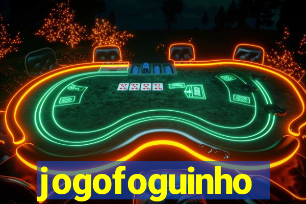 jogofoguinho