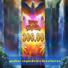 ganhar seguidores brasileiros