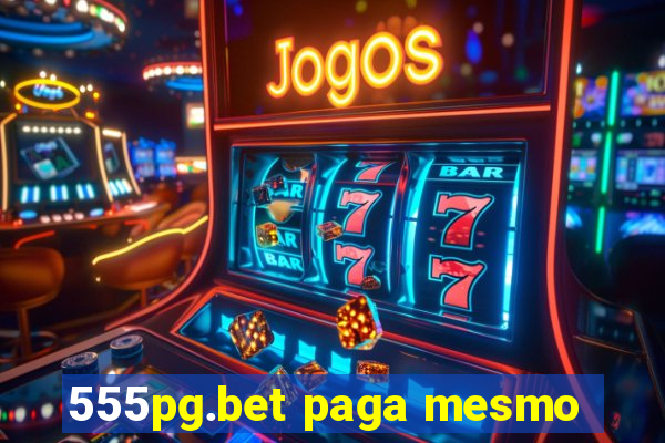 555pg.bet paga mesmo