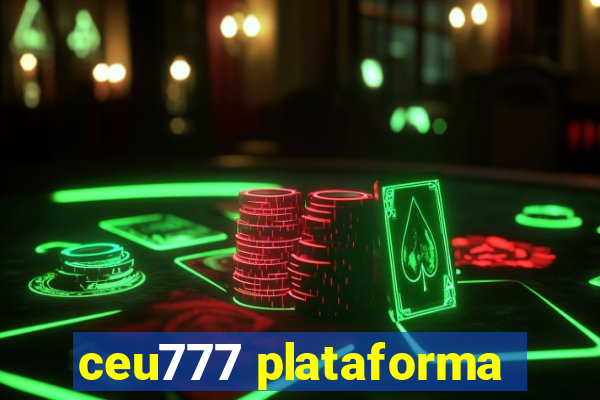 ceu777 plataforma