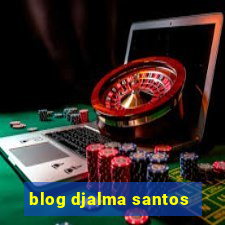 blog djalma santos