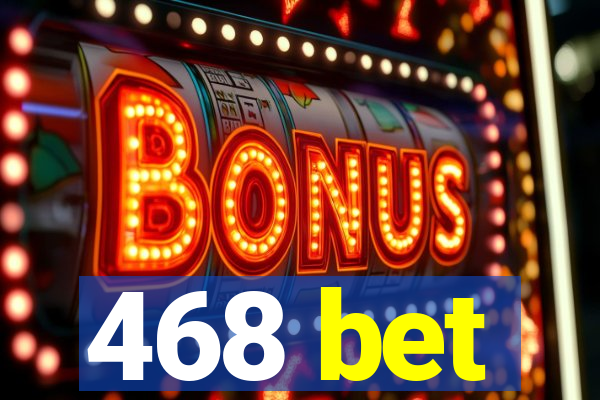 468 bet