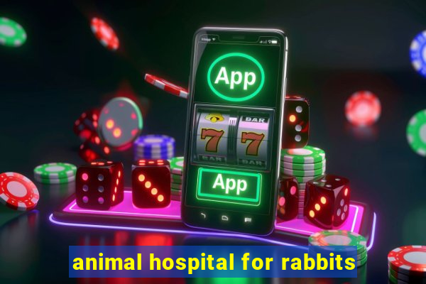 animal hospital for rabbits