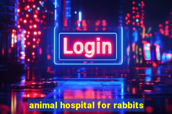 animal hospital for rabbits