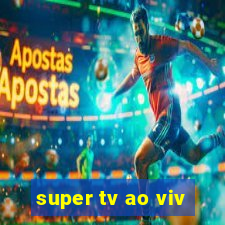 super tv ao viv