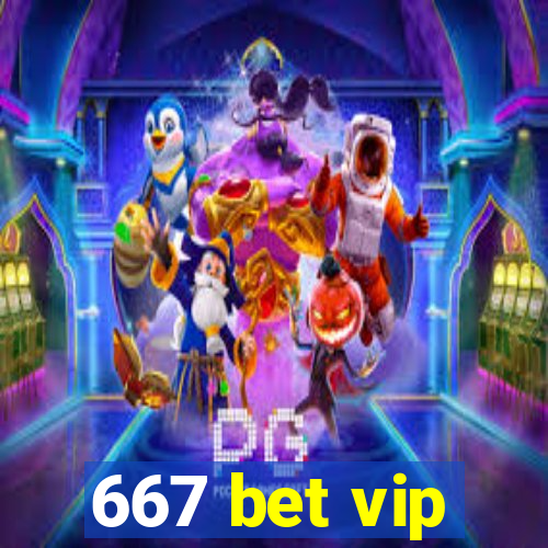 667 bet vip