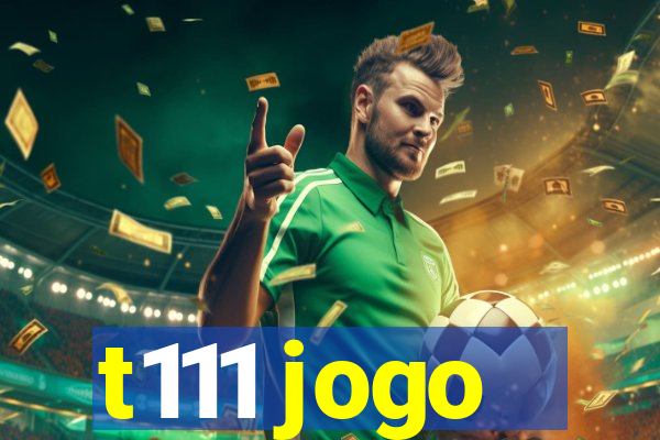 t111 jogo