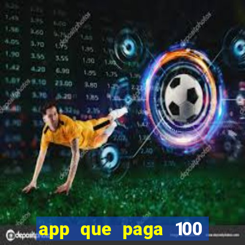 app que paga 100 reais por dia