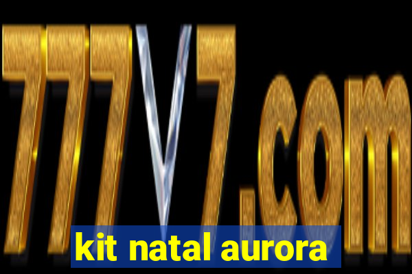 kit natal aurora