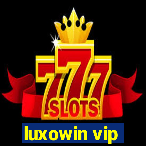 luxowin vip