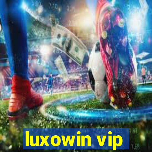 luxowin vip