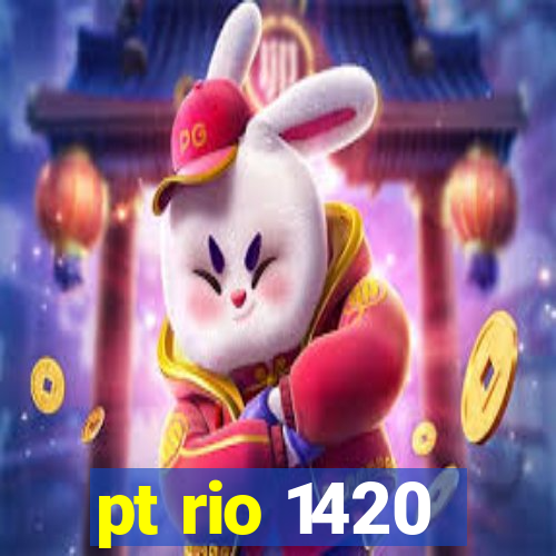 pt rio 1420