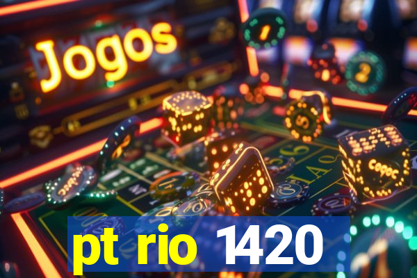 pt rio 1420