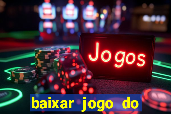 baixar jogo do tigrinho oficial