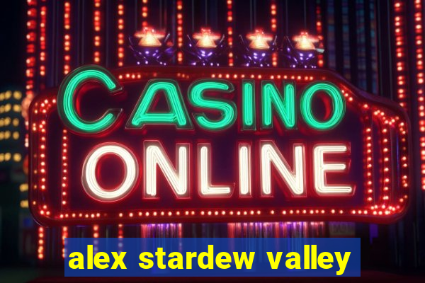 alex stardew valley