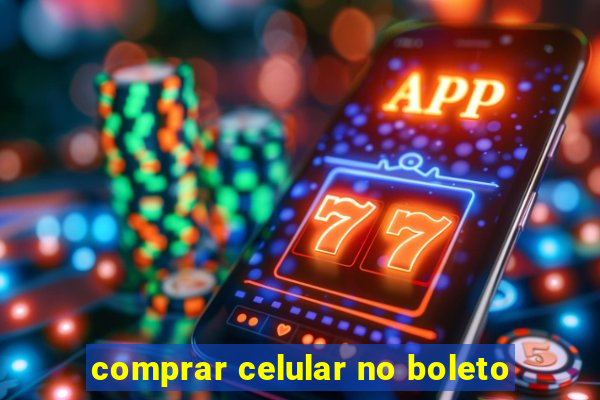 comprar celular no boleto