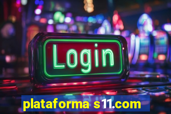 plataforma s11.com