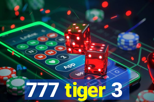 777 tiger 3