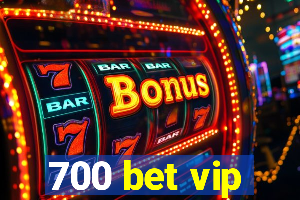 700 bet vip