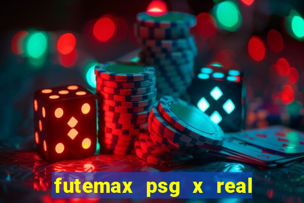 futemax psg x real madrid ao vivo