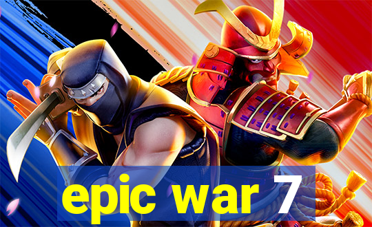 epic war 7