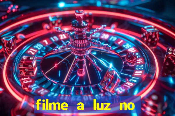 filme a luz no fim do mundo completo dublado