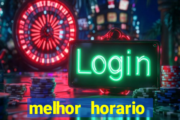 melhor horario jogar fortune tiger