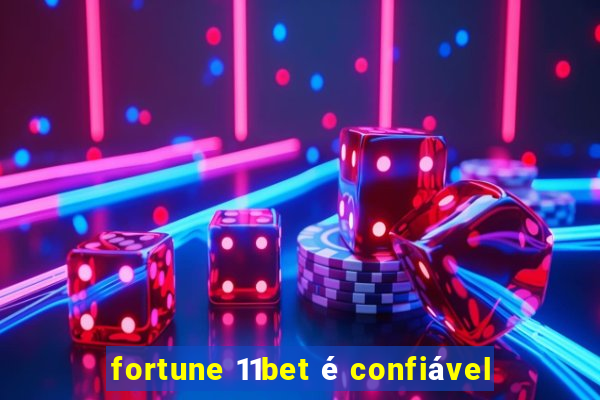 fortune 11bet é confiável