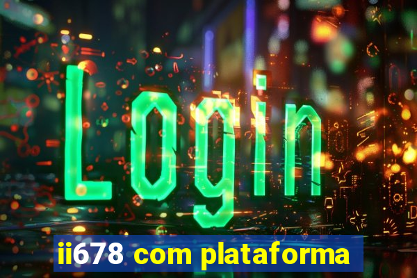 ii678 com plataforma