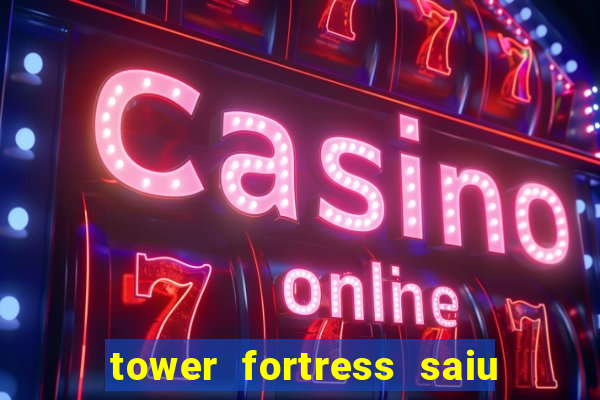 tower fortress saiu da play store