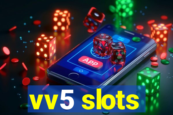 vv5 slots