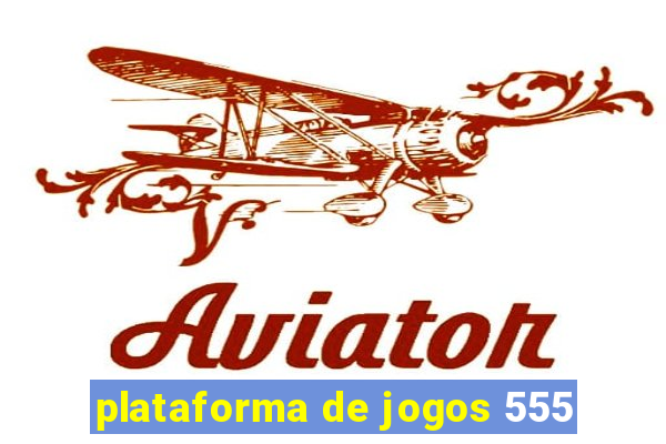 plataforma de jogos 555