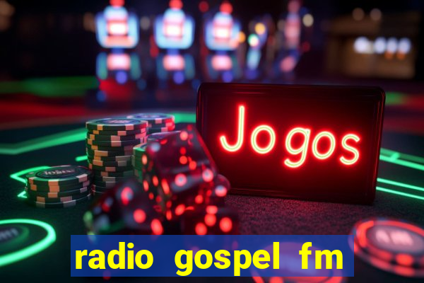 radio gospel fm salvador bahia