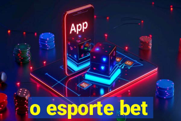 o esporte bet