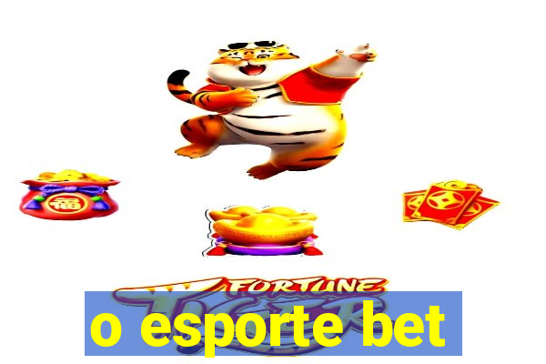 o esporte bet