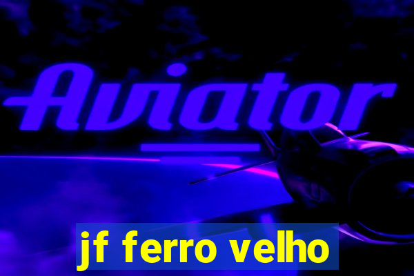 jf ferro velho