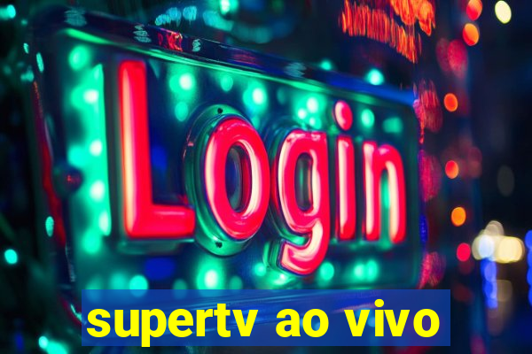 supertv ao vivo