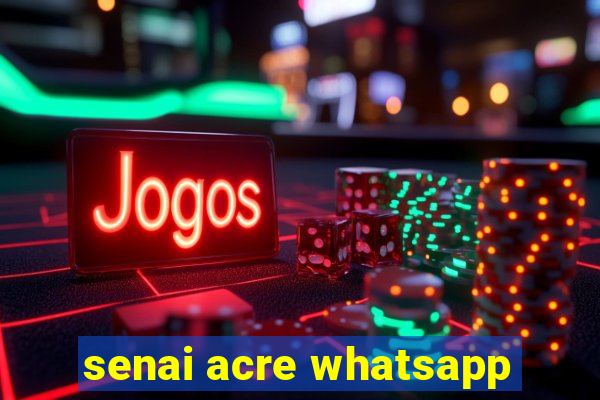 senai acre whatsapp