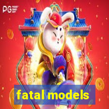 fatal models