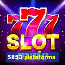 5853 plataforma