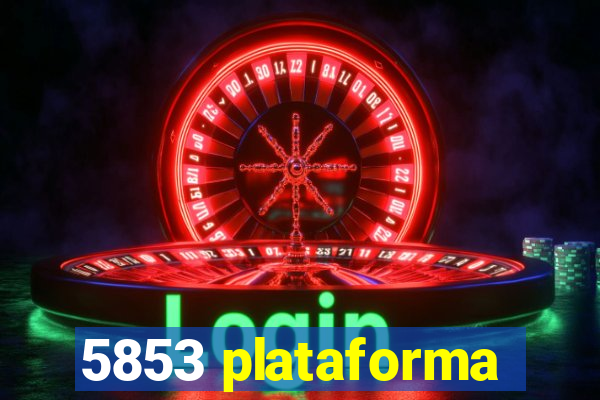 5853 plataforma