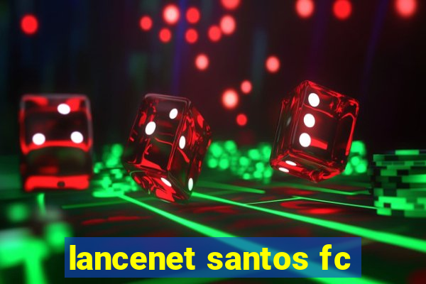 lancenet santos fc