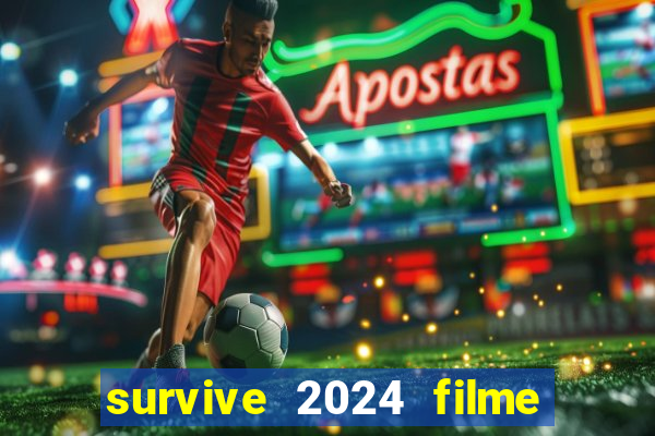 survive 2024 filme completo dublado