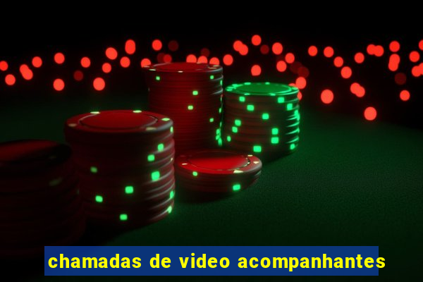 chamadas de video acompanhantes